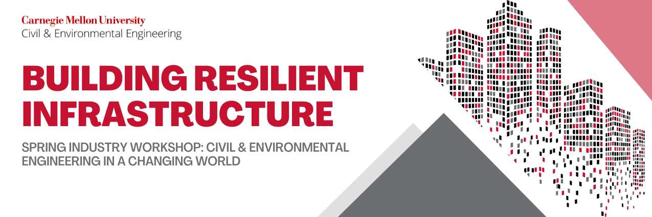Carnegie Mellon Industry Workshop: Building Resilient Infrastructure